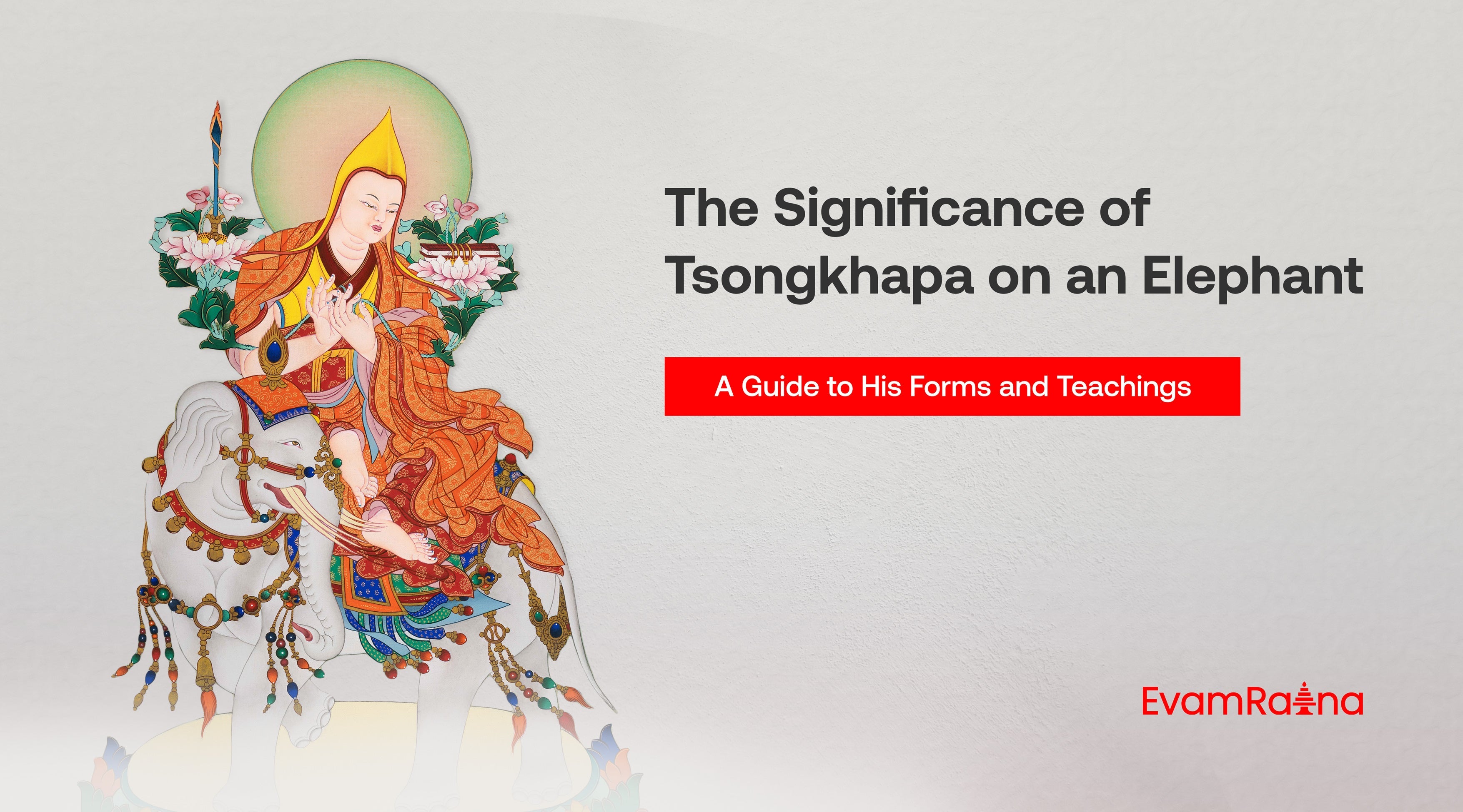 The Significance of Tsongkhapa on an Elephant: A Guide to His Forms and Teachings
