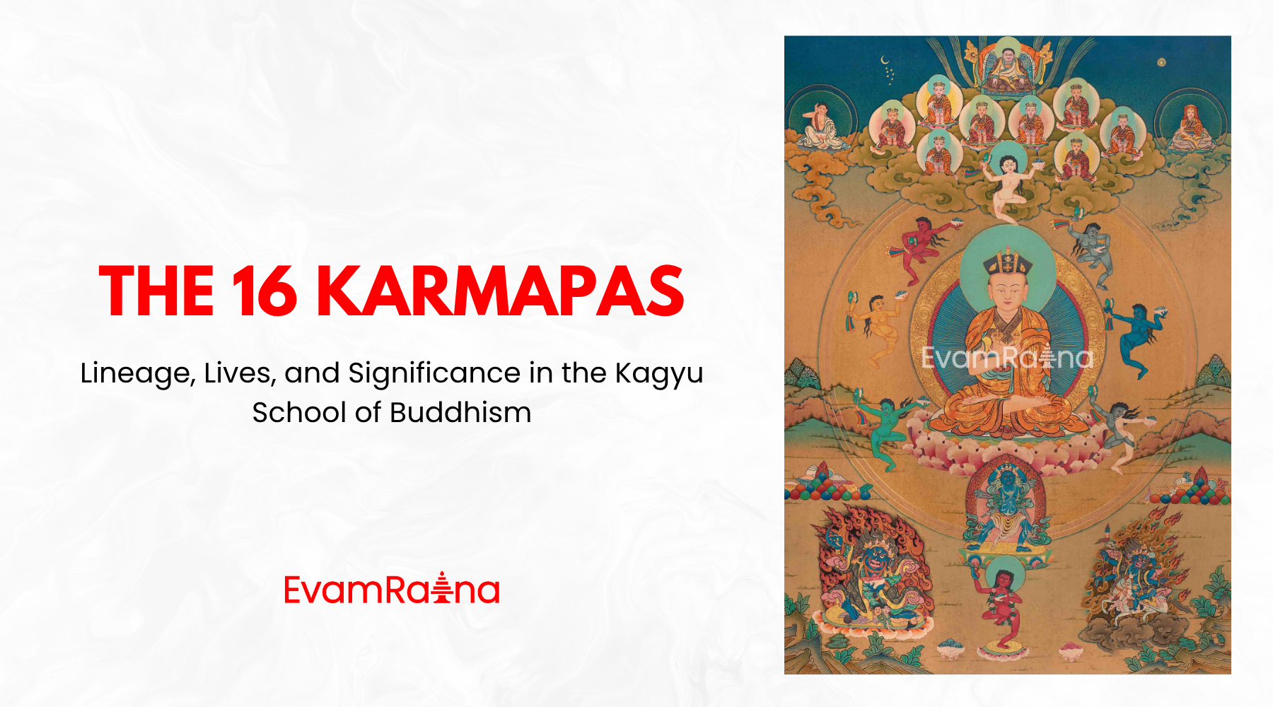 The 16 Karmapas: Lineage, Lives, and Significance in the Kagyu School of Buddhism
