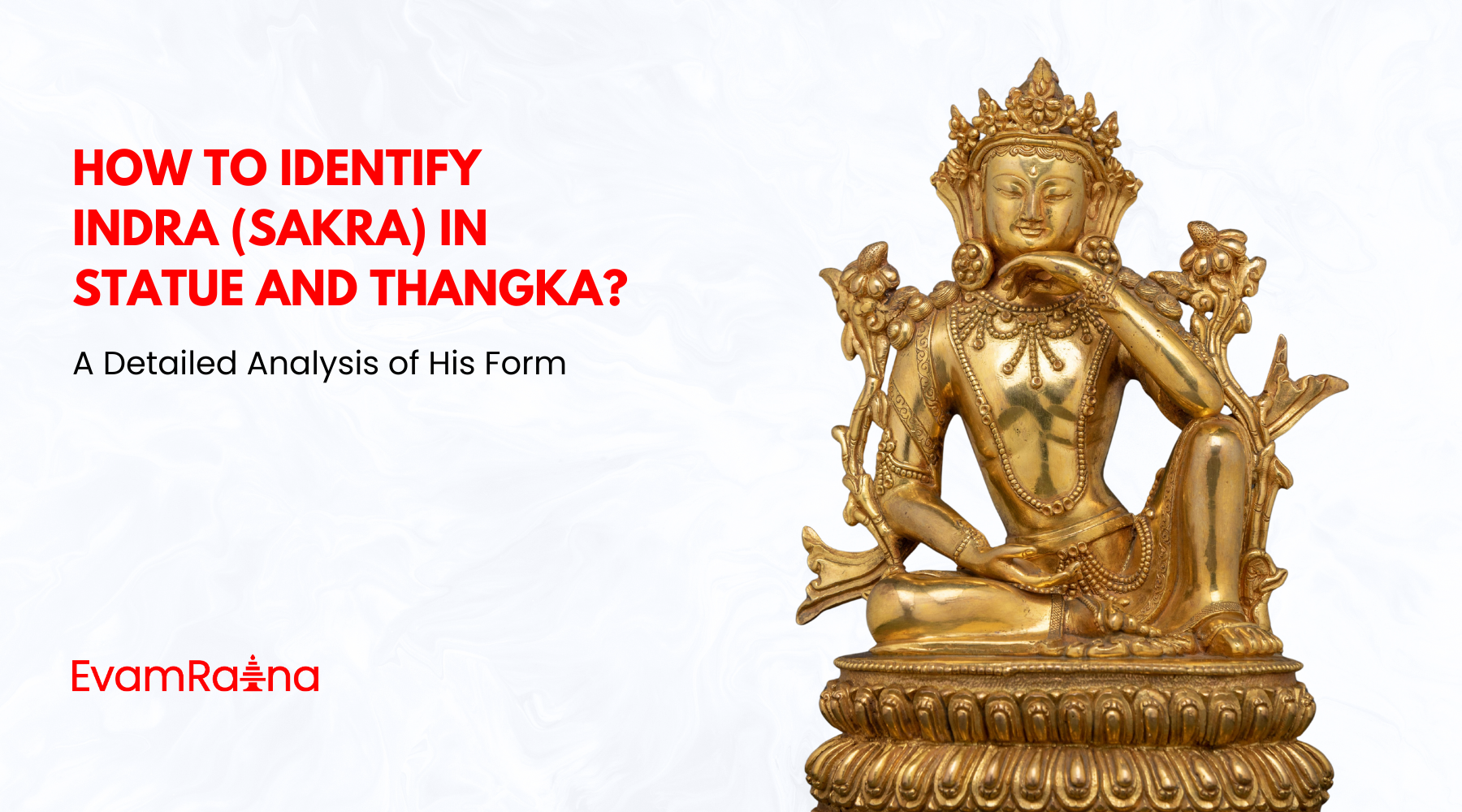 How to Identify Indra (Sakra) in Statue and Thangka? A Detailed Analysis of His Form