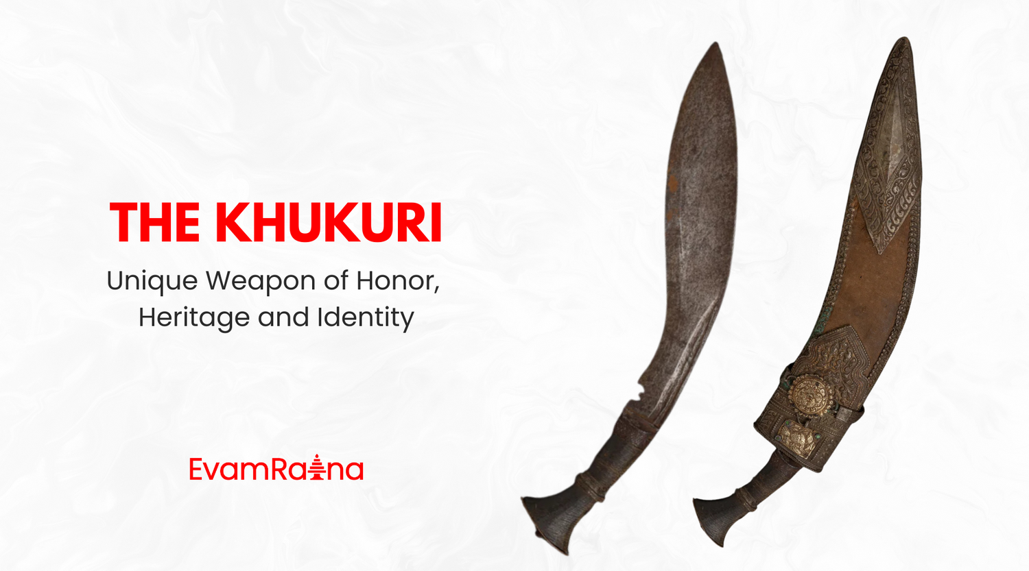 The Khukuri: Nepal’s Unique Weapon of Honor, Heritage, and Identity