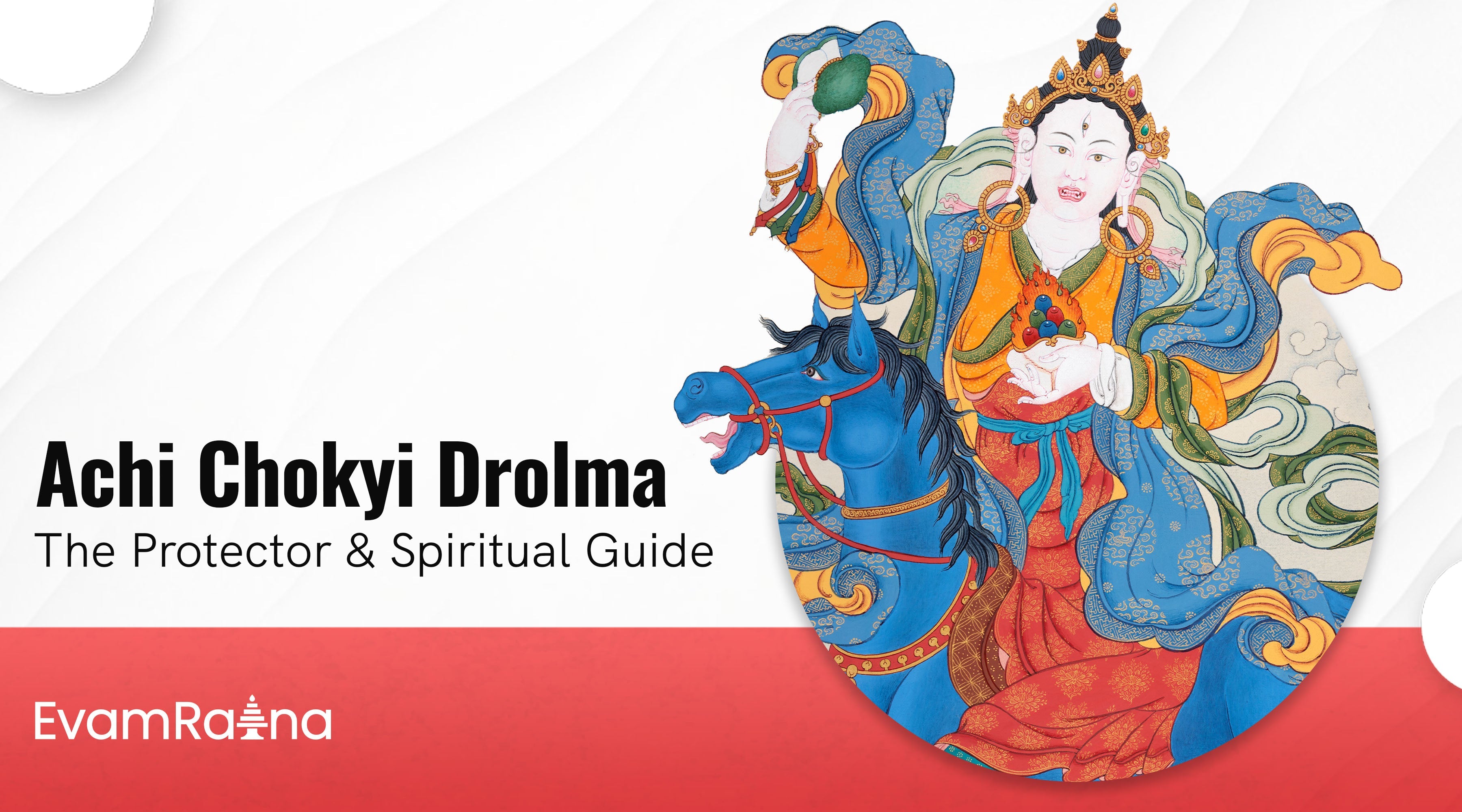 Achi Chokyi Drolma: The Protector and Spiritual Guide – Evamratna