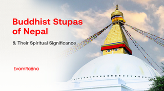Buddhist Stupas of Nepal and Their Spiritual Significance