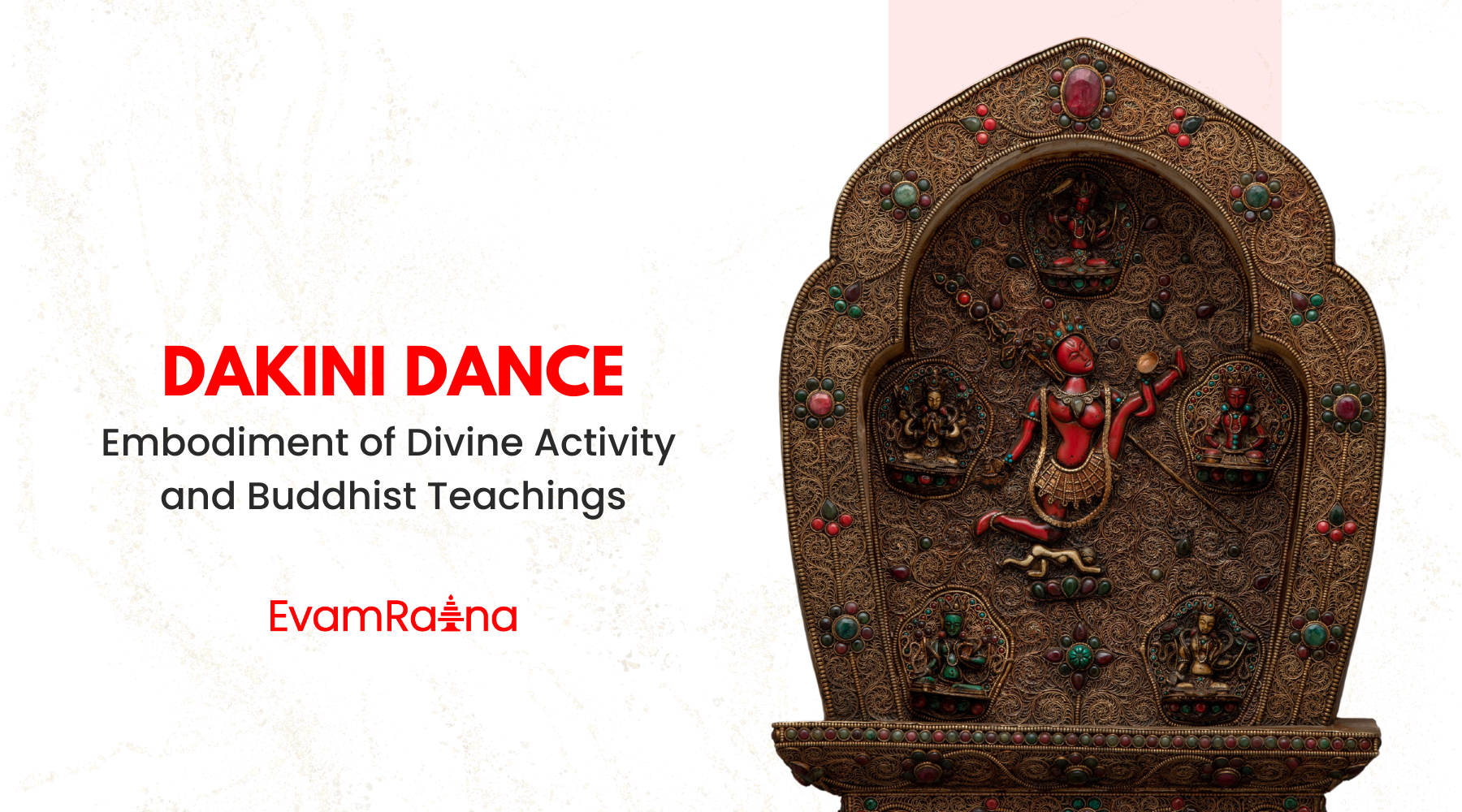 In Tibetan Buddhism, the term "Dakini” in Sanskrit and "Khandro" or "Khandroma" in Tibetan refers to a highly revered representation of the feminine principle.