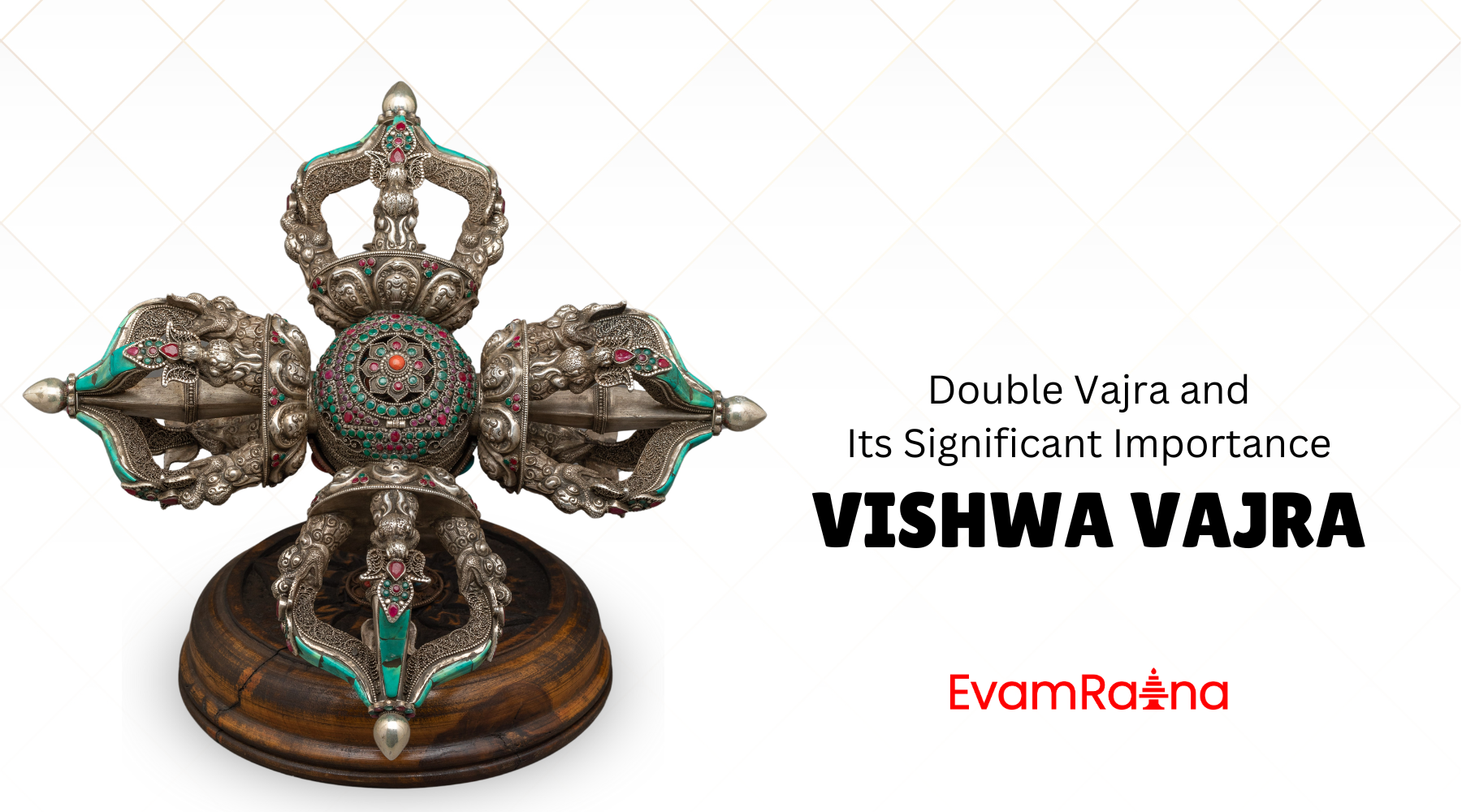 Doublevajra Pattern Vishwa Vajra: Double Vajra and Its Significant Importance – Evamratna