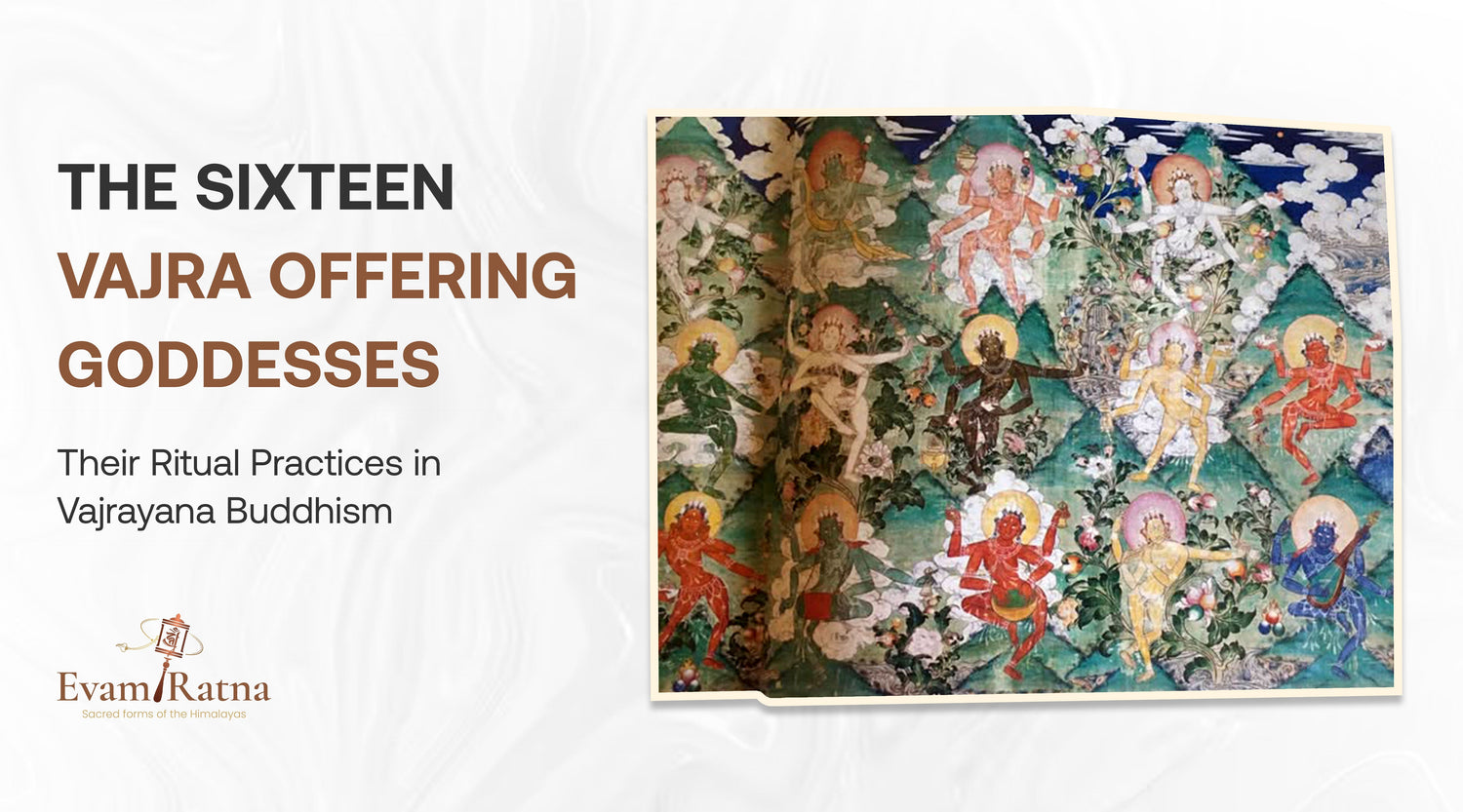The Sixteen Vajra Offering Goddesses: Their Ritual Practices in Vajrayana Buddhism