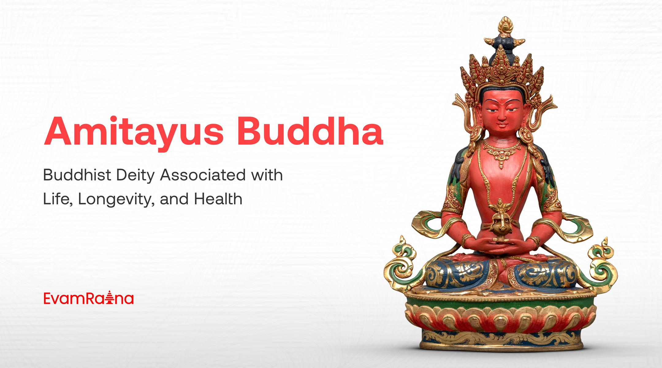 Amitayus Buddha: Buddhist Deity Associated with Life, Longevity, and Health
