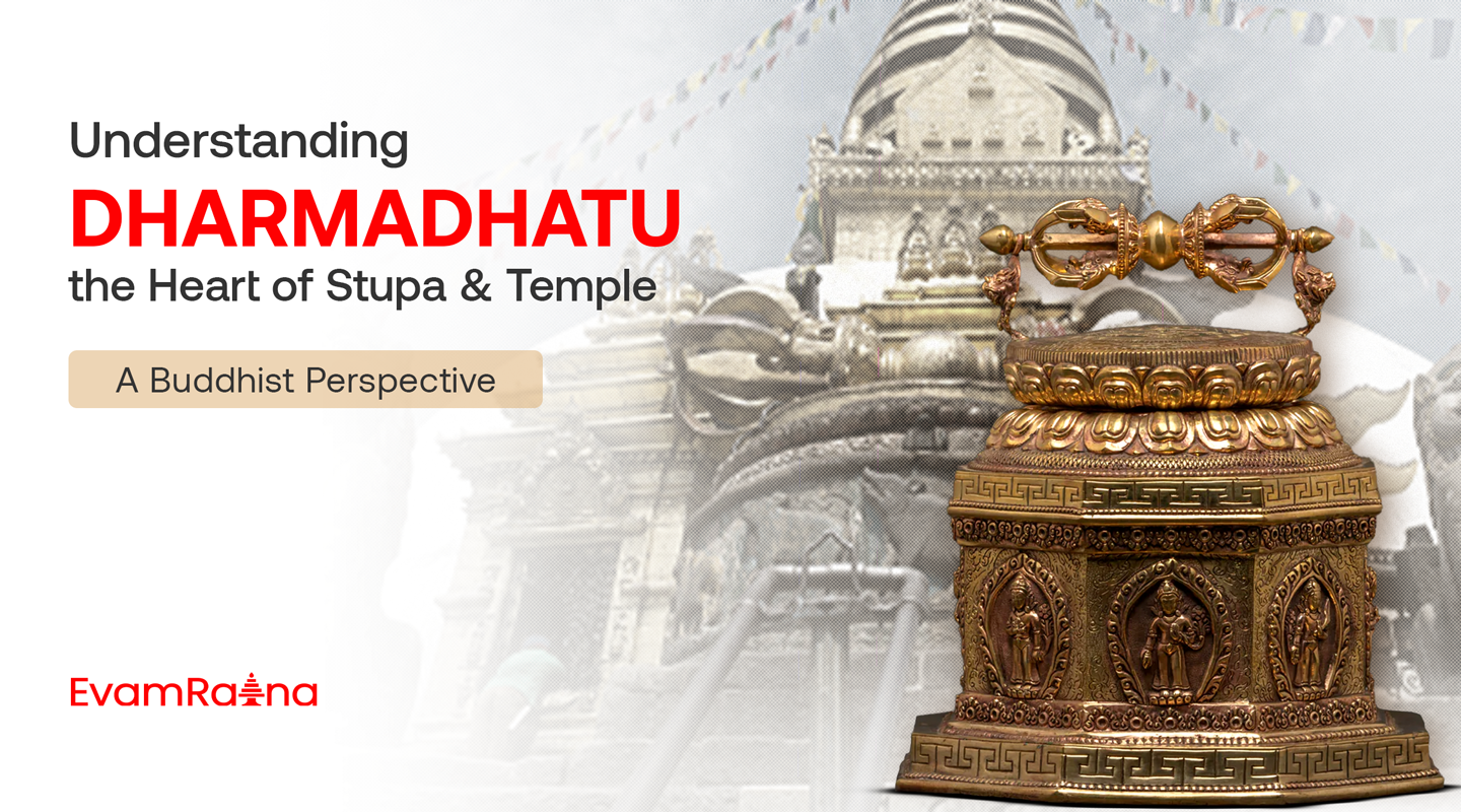 Understanding Dharmadhatu the Heart of Stupa and Temple: A Buddhist Perspective