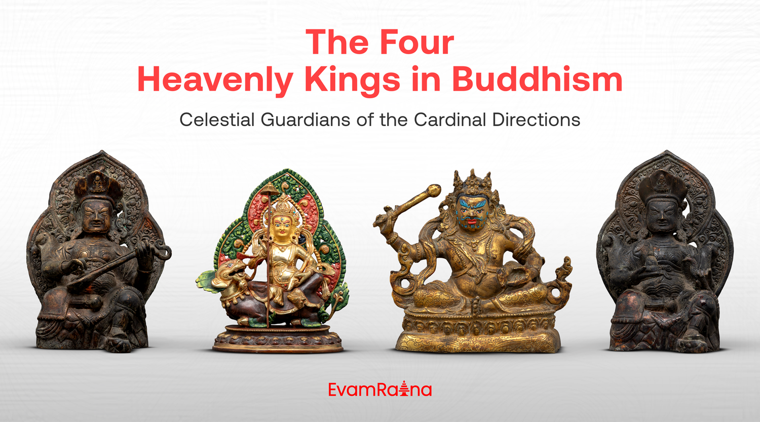 The Four Heavenly Kings in Buddhism: Celestial Guardians of the Cardinal Directions