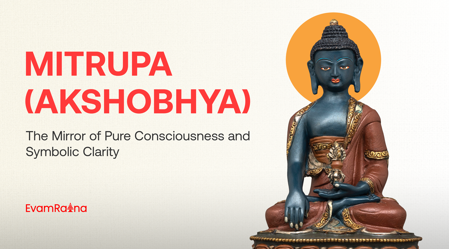 Mitrupa (Akshobhya): The Immovable Buddha of the Vajra family