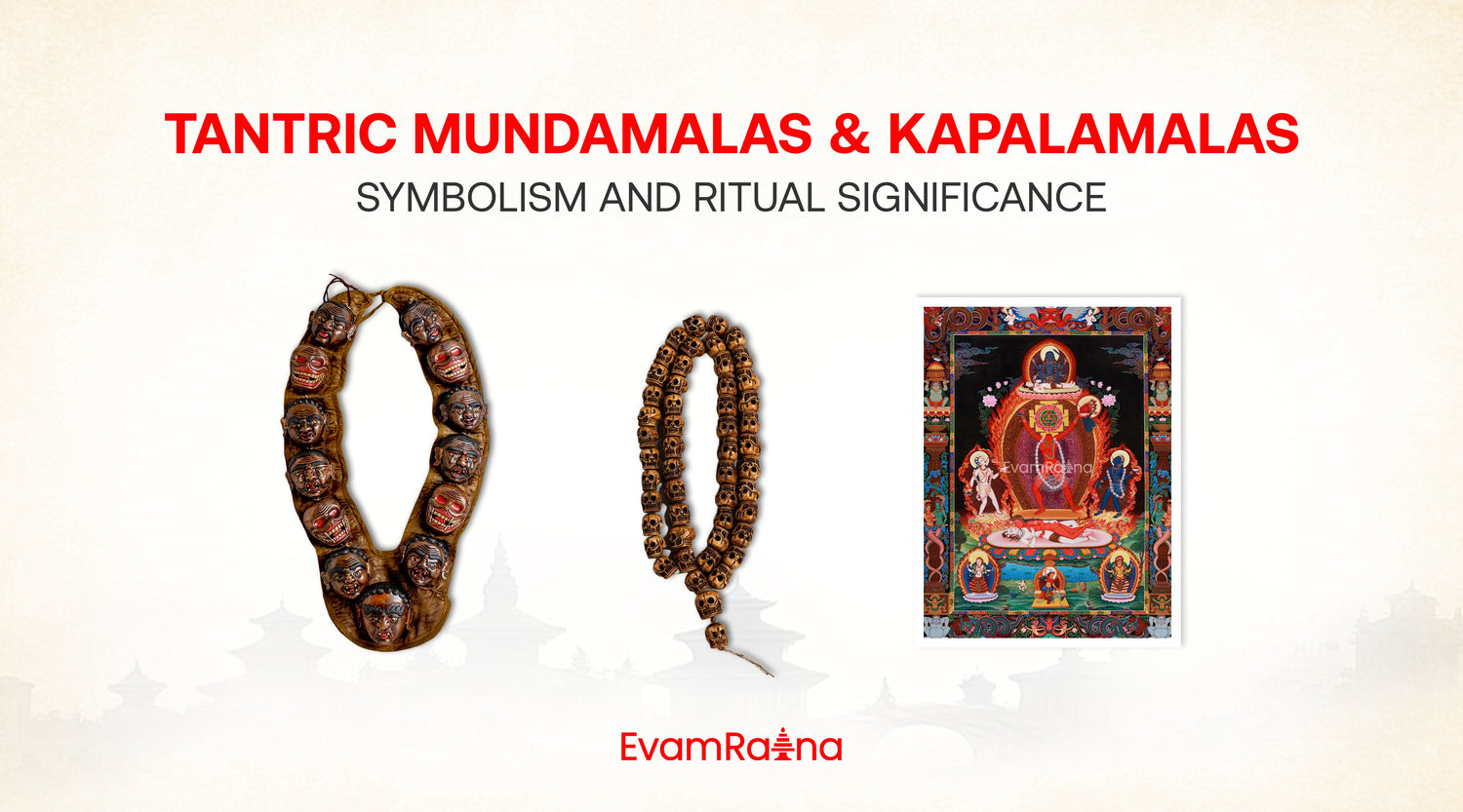 Tantric Mundamalas and Kapalamalas: Symbolism and Ritual Significance