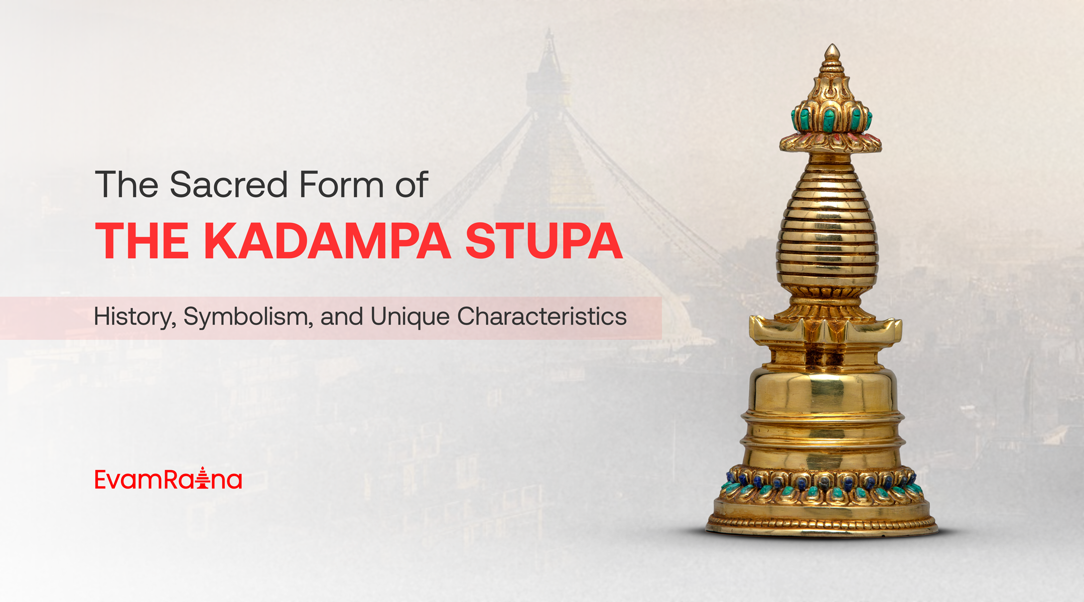 The Sacred Form of the Kadampa Stupa: History, Symbolism, and Unique Characteristics