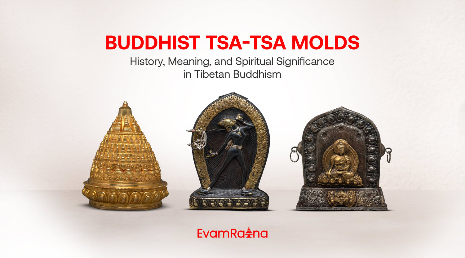 Buddhist Tsa-Tsa Molds: History, Meaning, and Spiritual Significance in Tibetan Buddhism
