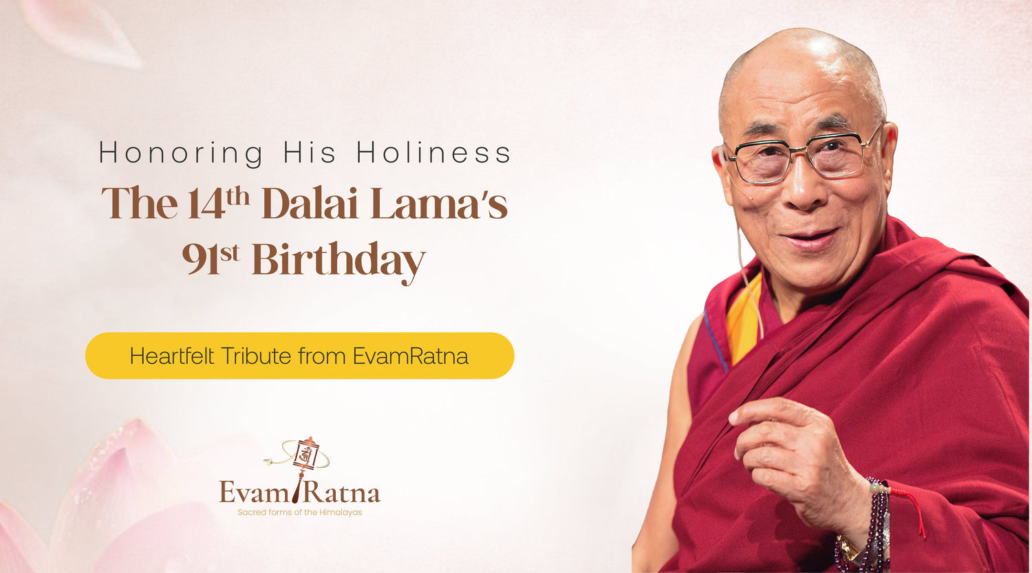 Honoring His Holiness the 14th Dalai Lama's 91st Birthday: Heartfelt Tribute from EvamRatna