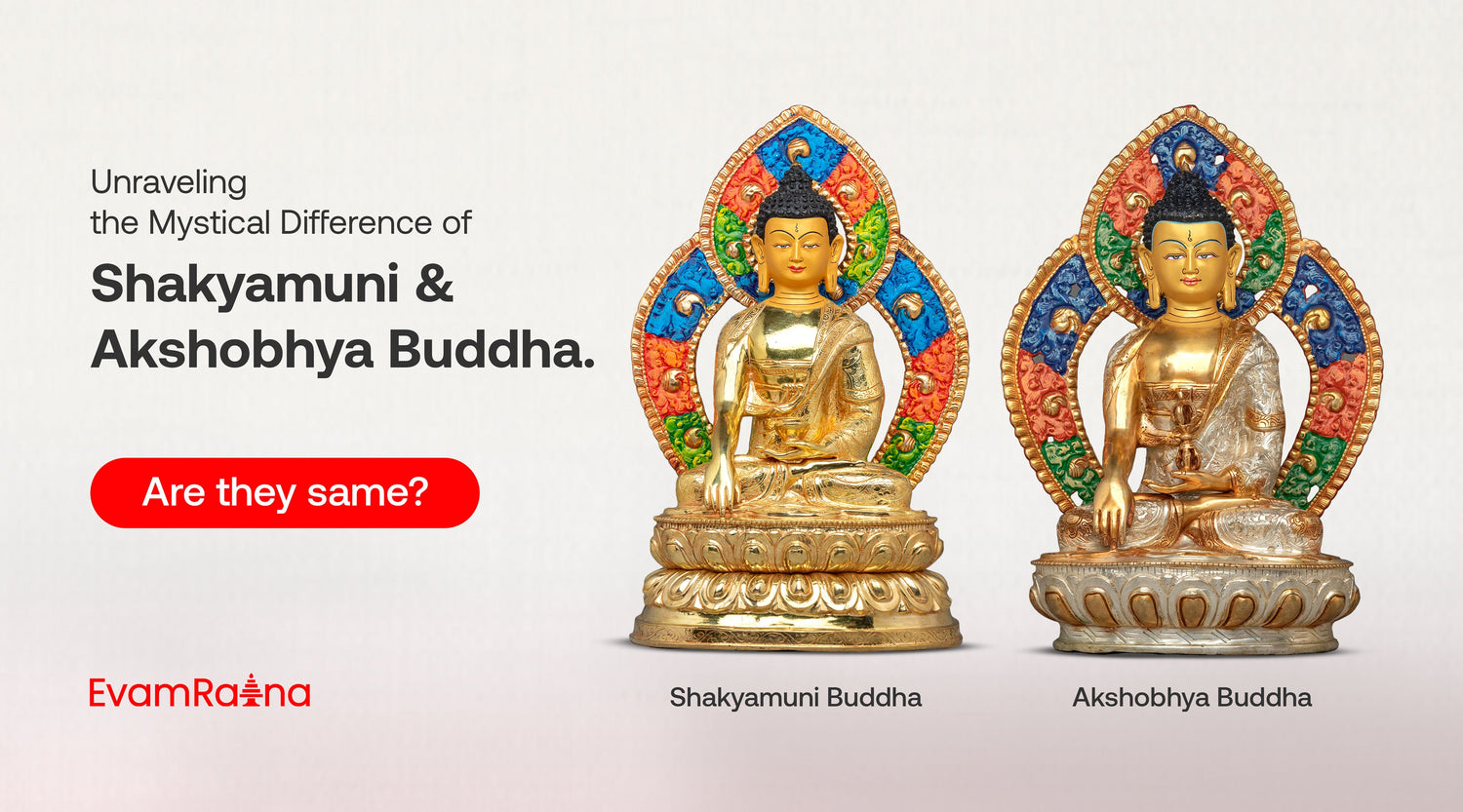 Unraveling the Mystical Difference of Shakyamuni and Akshobhya Buddha: Are they same?