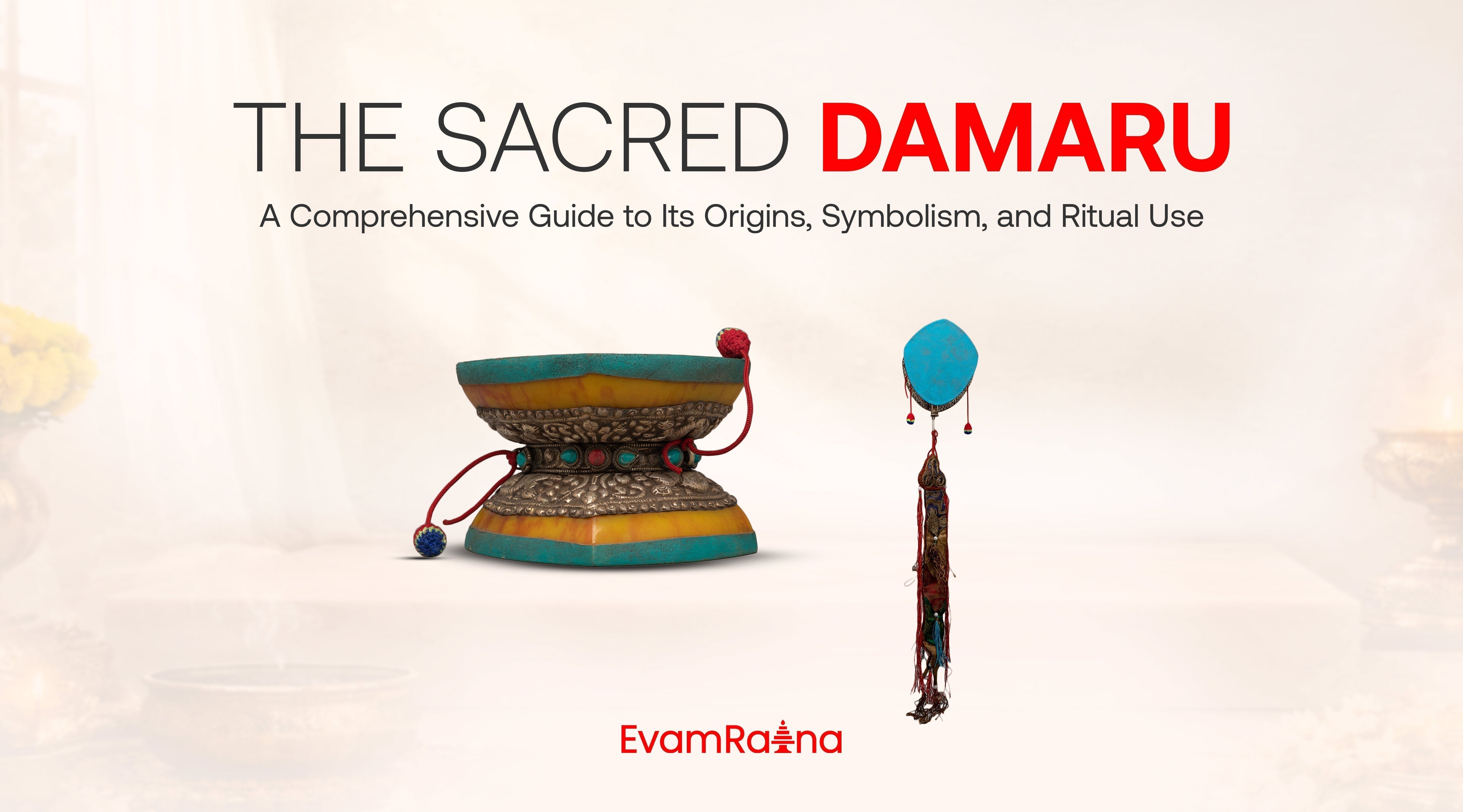 The Sacred Damaru: A Comprehensive Guide to Its Origins, Symbolism, and Ritual Use