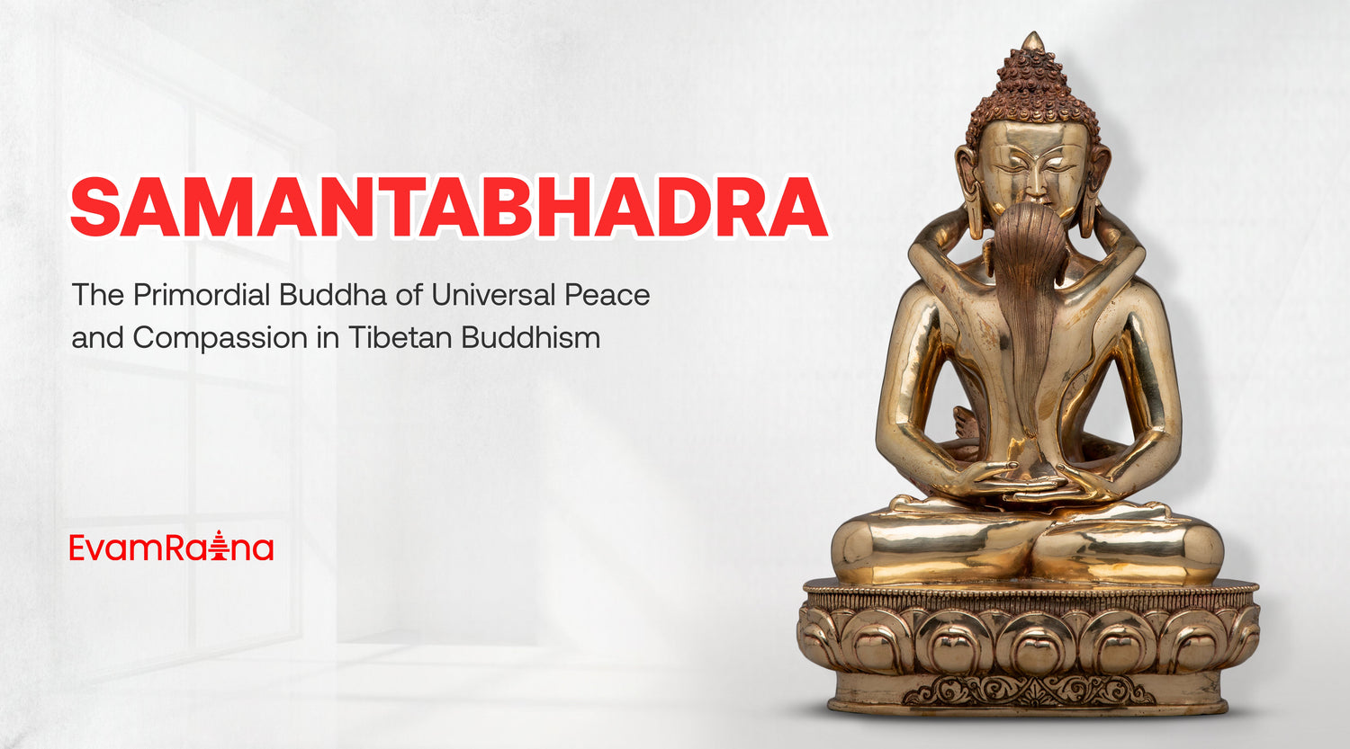 Samantabhadra: The Primordial Buddha of Universal Peace in Tibetan Buddhism