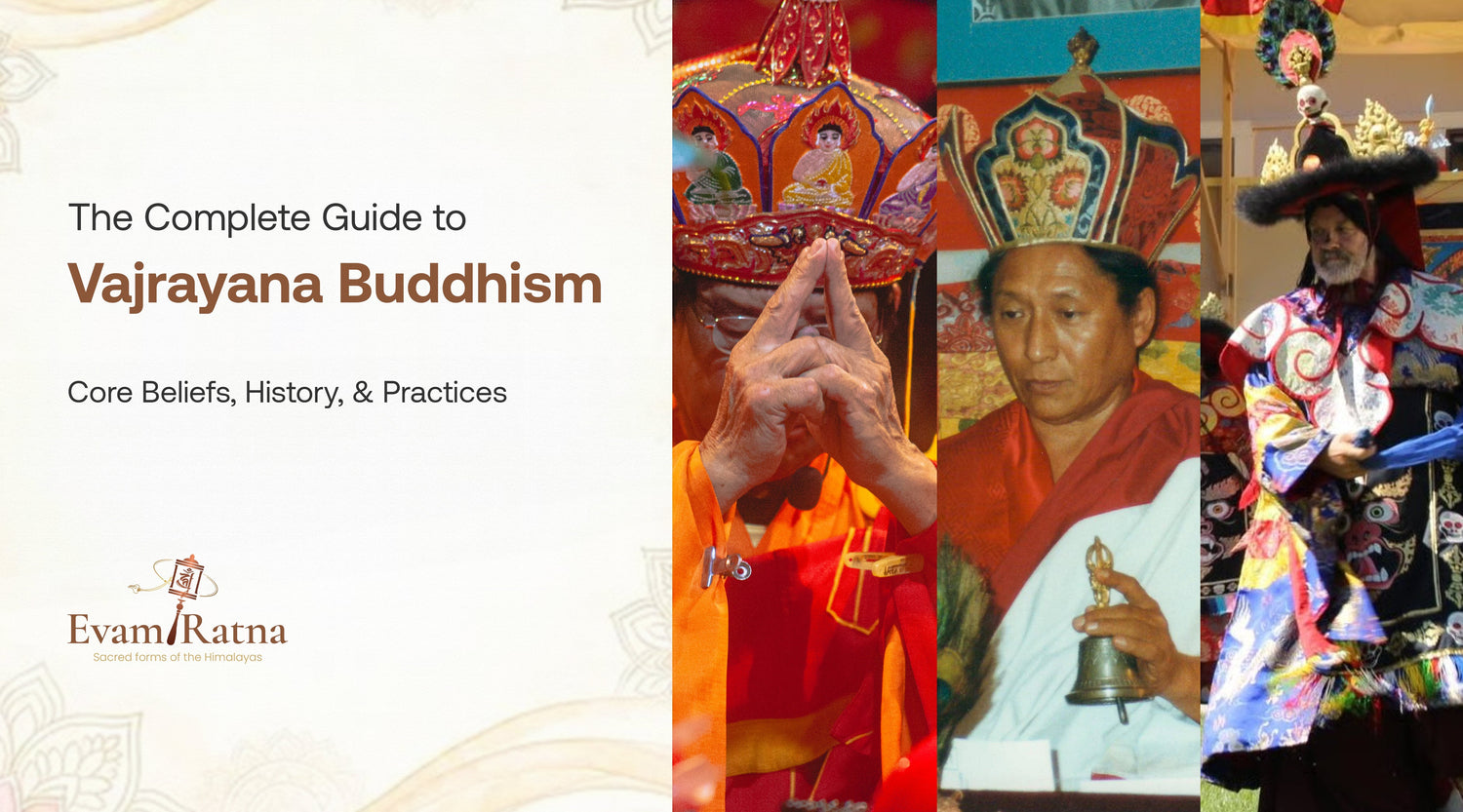 The Complete Guide to Vajrayana Buddhism: Core Beliefs, History, and Practices