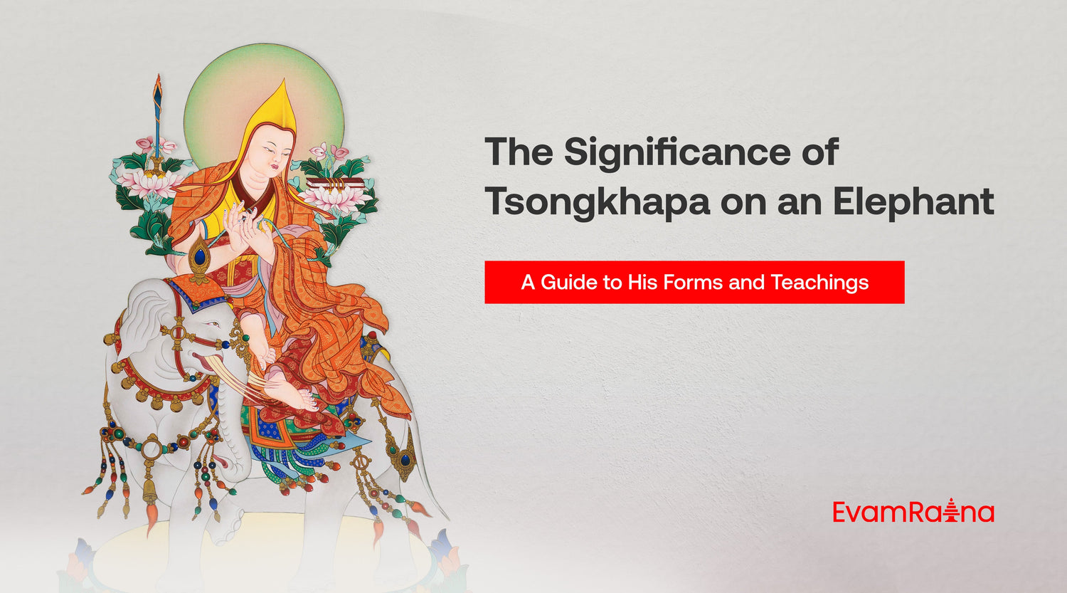 The Significance of Tsongkhapa on an Elephant: A Guide to His Forms and Teachings
