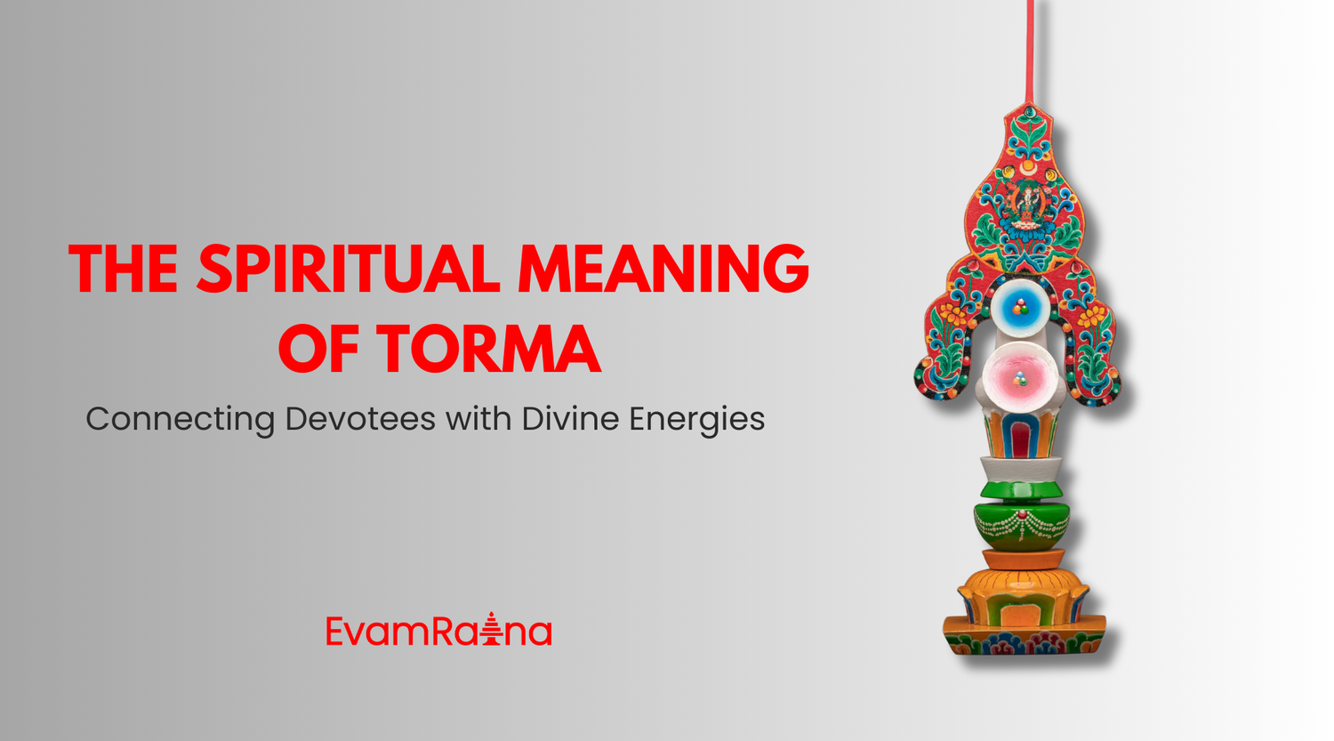 The Spiritual Meaning of Torma: Connecting Devotees with Divine Energies