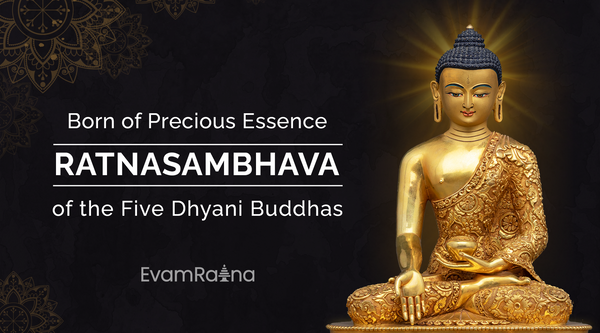 Born of Precious Essence: Ratnasambhava of the Five Dhyani Buddhas