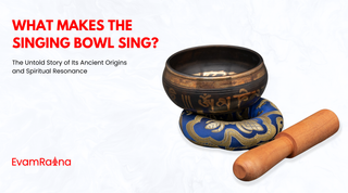 What Makes the Singing Bowl Sing? The Untold Story of Its Ancient Origins and Spiritual Resonance
