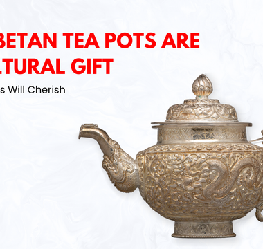 Why Tibetan Tea Pots Are the Cultural Gift Your Loved Ones Will Cherish