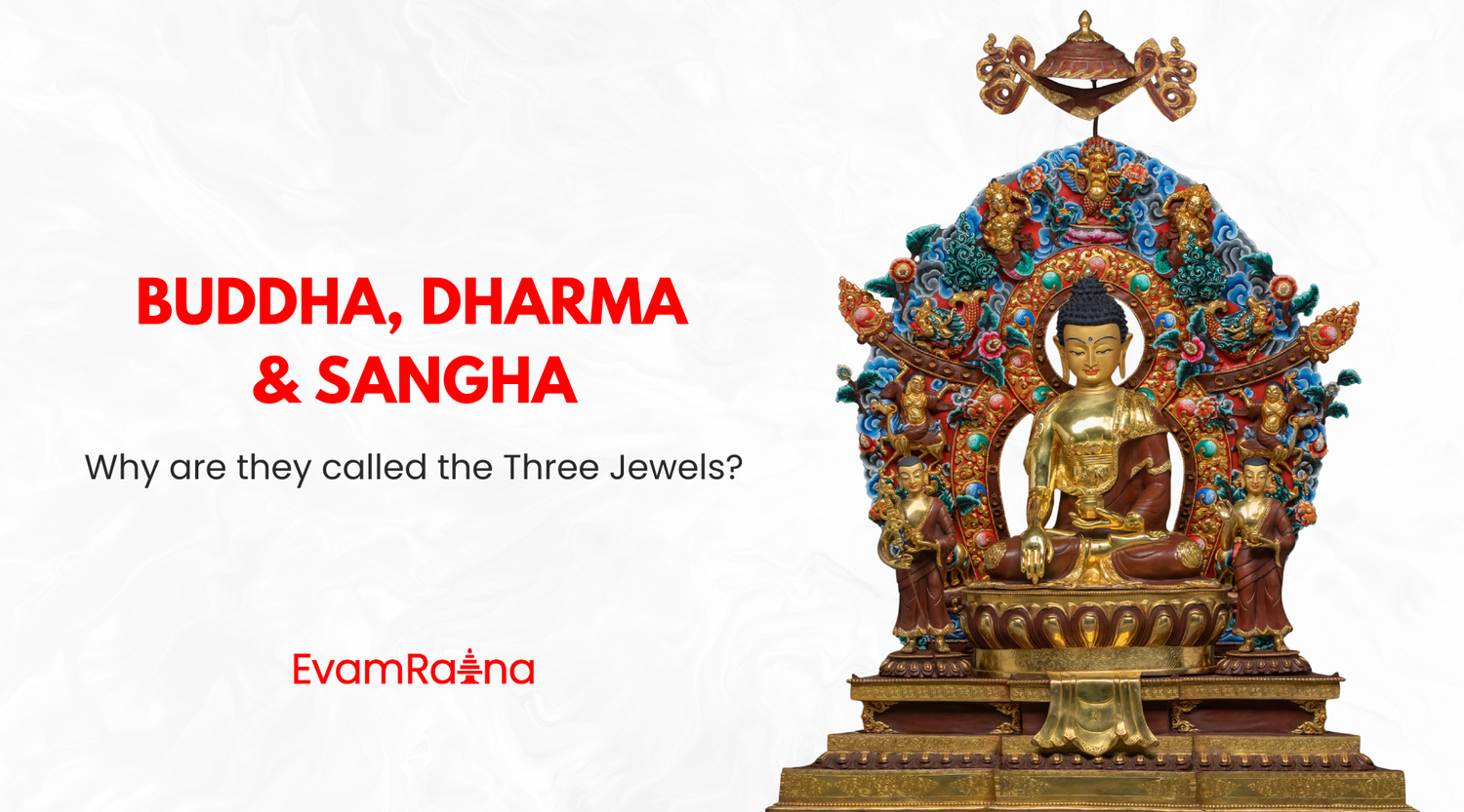 Buddha, Dharma & Sangha: Why are they called the Three Jewels