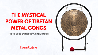 The Mystical Power of Tibetan Metal Gongs: Types, Uses, Symbolism, and Benefits