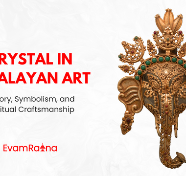Crystal in Himalayan Art: History, Symbolism, and Spiritual Craftsmanship