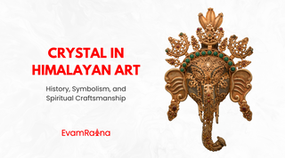 Crystal in Himalayan Art: History, Symbolism, and Spiritual Craftsmanship