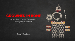 Crowned In Bone: Symbolism of Wrathful Deities in Vajrayana Buddhism
