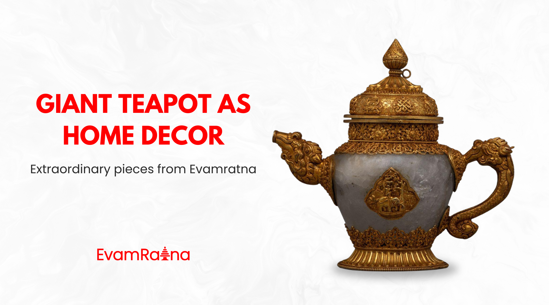 Traditional Teapot as Home Decor: Extraordinary pieces from Evamratna