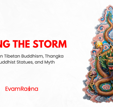 Riding the Storm: Dragons in Tibetan Buddhism, Thangka Art and Buddhist statues, and Myth