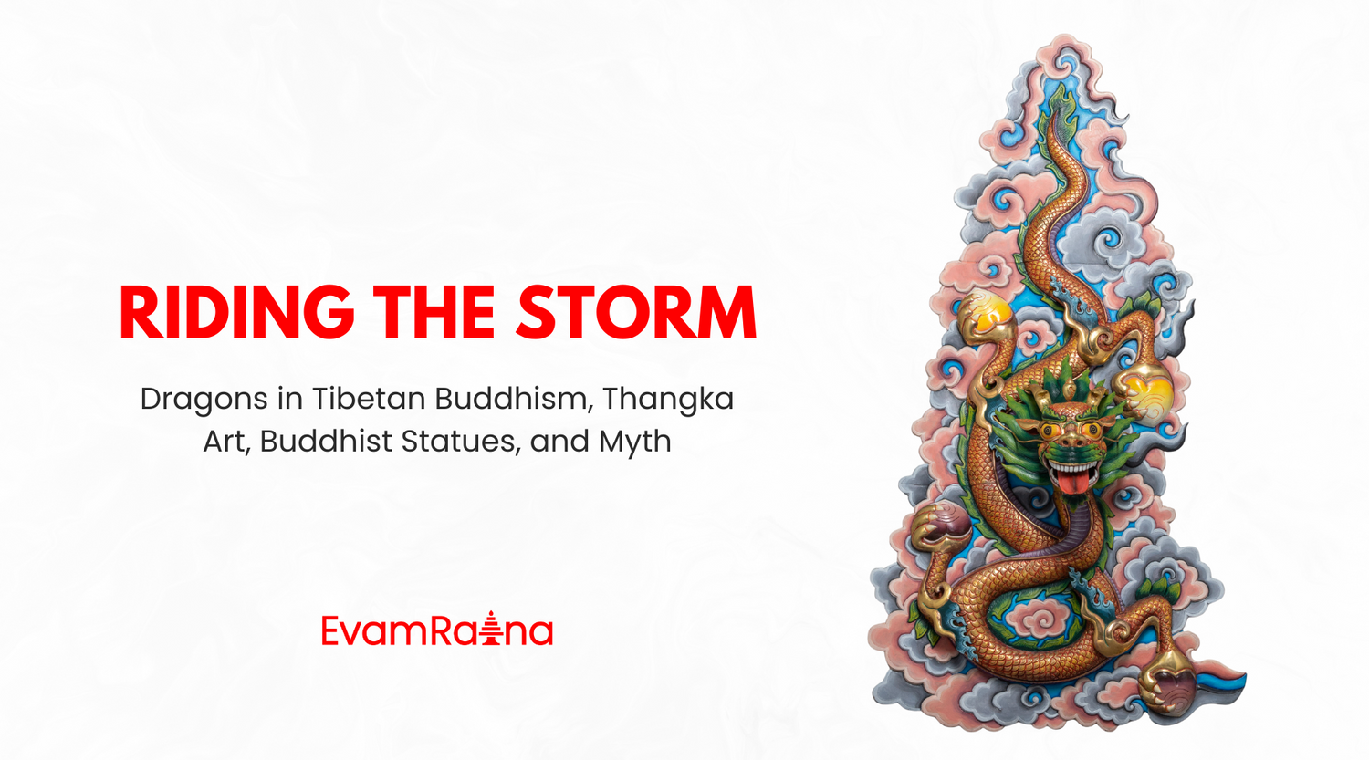 Riding the Storm: Dragons in Tibetan Buddhism, Thangka Art and Buddhist statues, and Myth