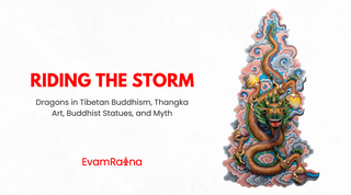 Riding the Storm: Dragons in Tibetan Buddhism, Thangka Art and Buddhist statues, and Myth