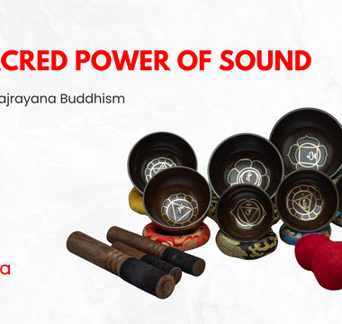 The Sacred Power of Sound in Rituals of Vajrayana Buddhism