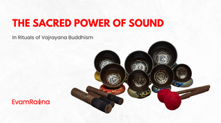 The Sacred Power of Sound in Rituals of Vajrayana Buddhism