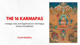 The 16 Karmapas: Lineage, Lives, and Significance in the Kagyu School of Buddhism