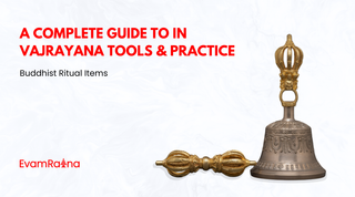 A Complete Guide to in Vajrayana Tools and Practice: Buddhist Ritual Items