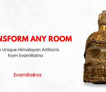 Transform Any Room with Unique Himalayan Artifacts From Evamratna