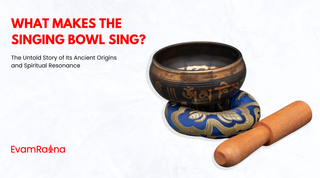 What Makes the Singing Bowl Sing? The Untold Story of Its Ancient Origins and Spiritual Resonance