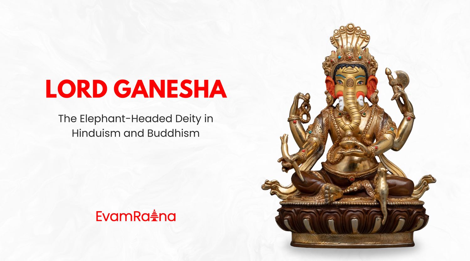 Lord Ganesha Across Traditions: The Elephant-Headed Deity in Hinduism and Buddhism